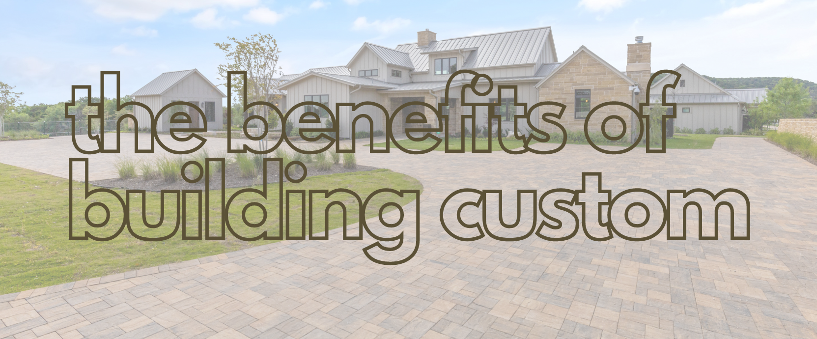 the benefits of building a custom home in dfw